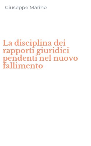La disciplina dei rapporti giuridici pendenti nel nuovo fallimento