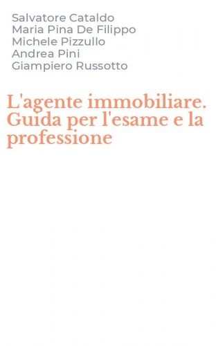 L'agente immobiliare. Guida per l'esame e la professione
