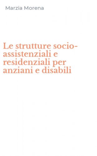 Le strutture socio-assistenziali e residenziali per anziani e disabili
