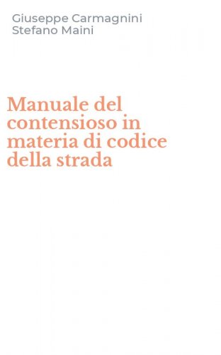 Manuale del contensioso in materia di codice della strada