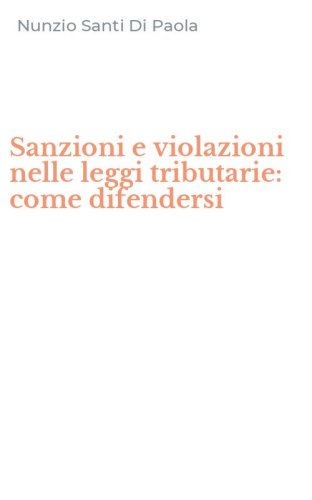 Sanzioni e violazioni nelle leggi tributarie: come difendersi