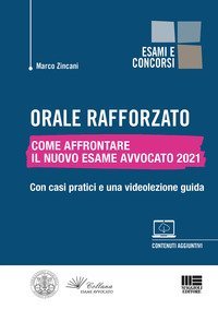 Orale rafforzato. Come affrontare il nuovo esame avvocato 2021. Con casi pratici e una videolezione guida