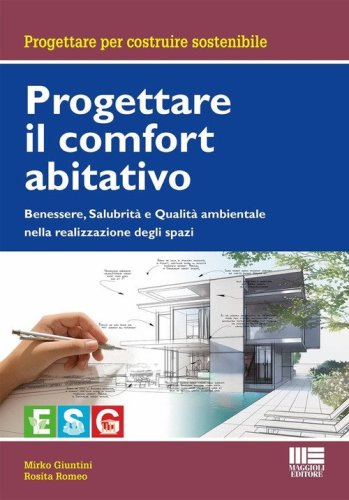 Progettare il comfort abitativo. Benessere, salubrit&agrave; e qualit&agrave; ambientale nella realizzazione degli spazi