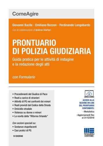 Prontuario di polizia giudiziaria. Guida pratica per le attivit&agrave; di indagine e la redazione degli atti