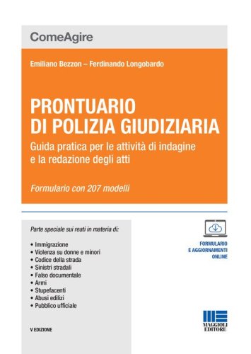 Prontuario di polizia giudiziaria. Guida pratica per le attivit&agrave; di indagine e la redazione degli atti