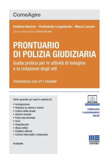 Prontuario di polizia giudiziaria. Guida pratica per le attivit&agrave; di indagine e la redazione degli atti