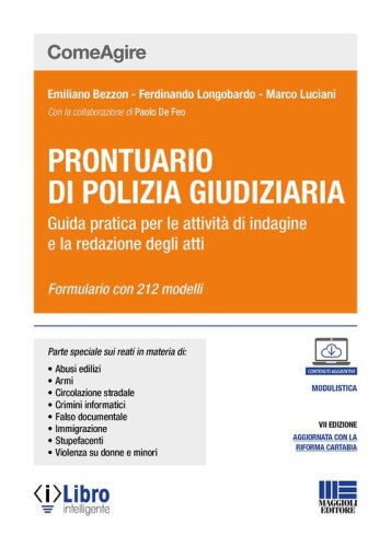 Prontuario di polizia giudiziaria. Guida pratica per le attivit&agrave; di indagine e la redazione degli atti