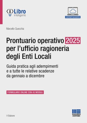 Prontuario operativo 2025 per l'ufficio ragioneria degli Enti Locali. Guida pratica per tutti gli adempimenti e le relative scadenze da gennaio a dicembre