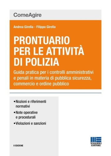 Prontuario per le attivit&agrave; di polizia. Guida pratica per i controlli amministrativi e penali in materia di pubblica sicurezza, commercio e ordine pubblico