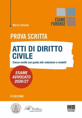 Prova scritta. Atti di diritto civile. Tracce svolte con guida alla redazione e modelli. Esame avvocato 2026/2027