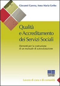 Qualit&agrave; e accreditamento dei servizi sociali. Elementi per la costruzione di un manuale di autovalutazione