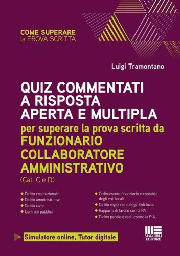 Quiz commentati a risposta aperta e multipla. Per superare la prova scritta da funzionario collaboratore amministrativo.