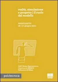 Realt&agrave;, simulazione e progetto. Il ruolo del modello