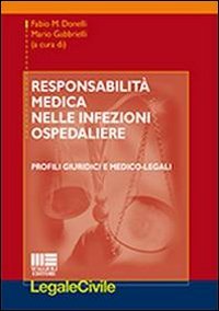 Responsabilit&agrave; medica nelle infezioni ospedaliere. Profili giuridici e medico-legali