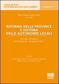 Riforma delle province e sistema delle autonomie locali. Atti del Convegno (Monteriggioni, 28 giugno 2012) - (MONTERIGGIONI, 28 GIUGNO 2012)