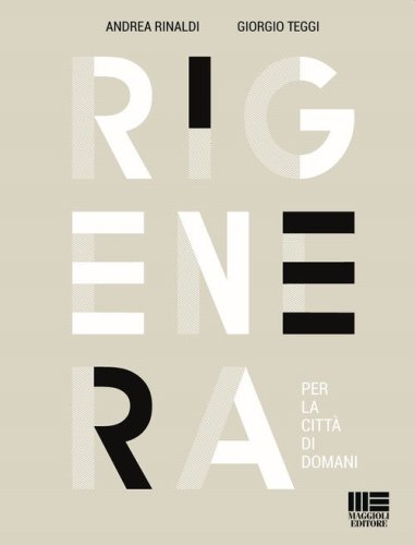 Rigenera. Per la citt&agrave; di domani