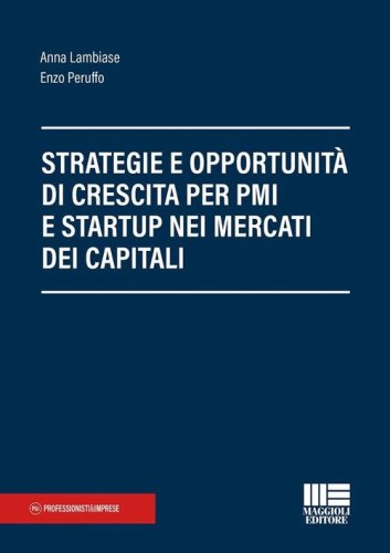 Strategie e opportunit&agrave; per startup e PMI: capitali, crescita e mercati finanziari