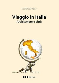Viaggio in Italia. Architetture e citt&agrave;