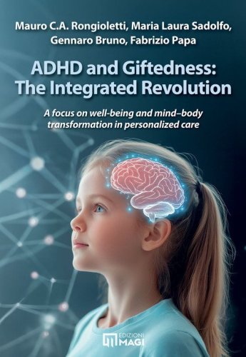 ADHD and giftedness: the integrated revolution. A focus on well-being and mind-body transformation in personalized care