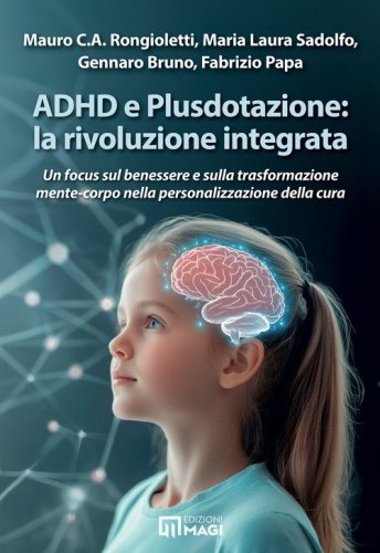 ADHD e Plusdotazione: la rivoluzione integrata. Un focus sul benessere e sulla trasformazione mente-corpo nella personalizzazione della cura