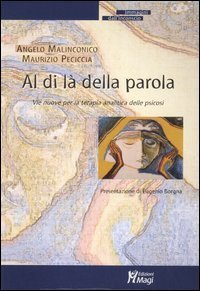 Al di l&agrave; della parola. Vie nuove per la terapia analitica delle psicosi