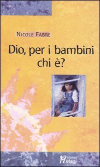 Dio, per i bambini chi &egrave;?