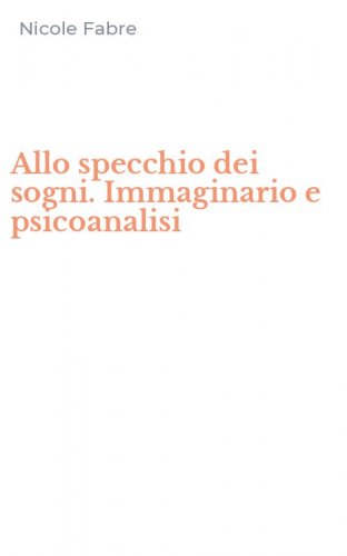 Allo specchio dei sogni. Immaginario e psicoanalisi