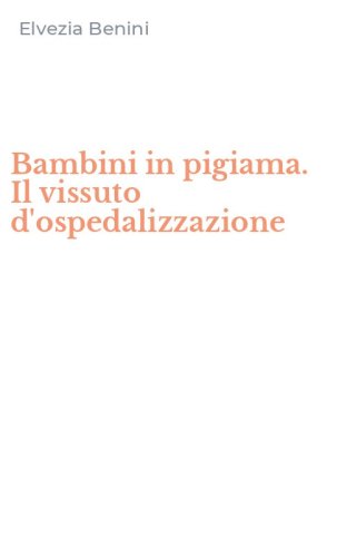 Bambini in pigiama. Il vissuto d'ospedalizzazione