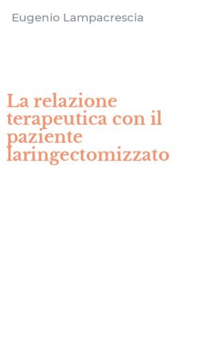 La relazione terapeutica con il paziente laringectomizzato