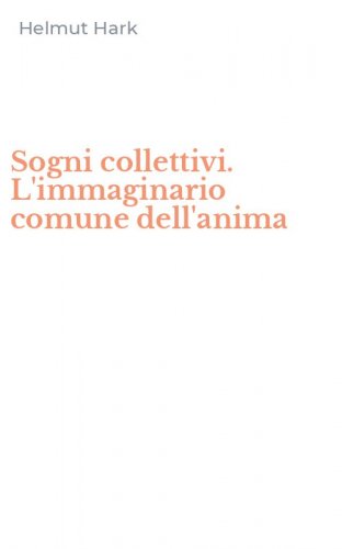 Sogni collettivi. L'immaginario comune dell'anima