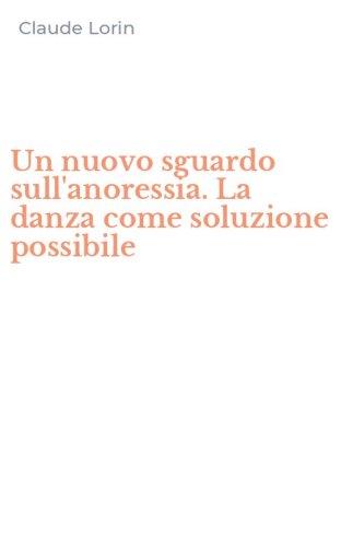 Un nuovo sguardo sull'anoressia. La danza come soluzione possibile