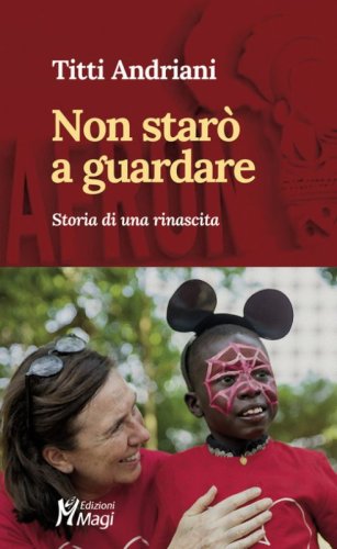 Non star&ograve; a guardare. Storia di una rinascita