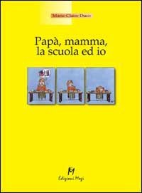 Pap&agrave;, mamma, la scuola ed io