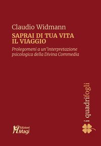 Saprai di tua vita il viaggio. Prolegomeni a una interpretazione psicologica della Divina Commedia