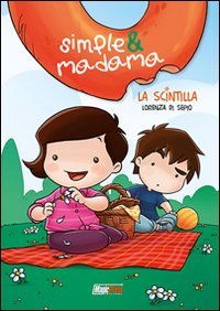 La scintilla. Simple&Madama