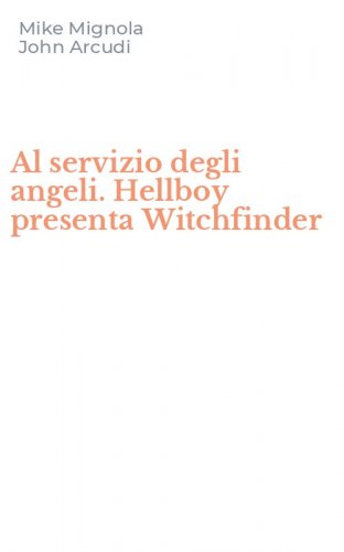 Al servizio degli angeli. Hellboy presenta Witchfinder