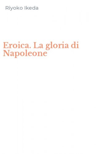 Eroica. La gloria di Napoleone