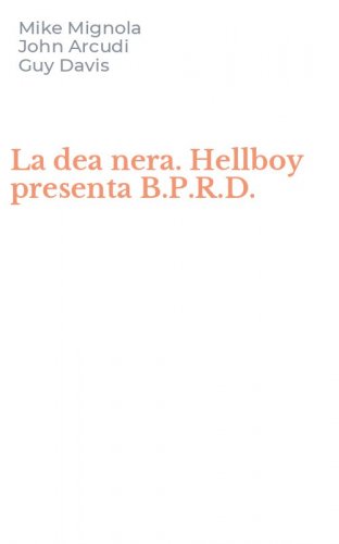La dea nera. Hellboy presenta B.P.R.D.