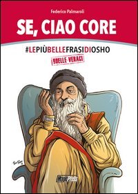 Le pi&ugrave; belle frasi di Osho, quelle veraci. Se, ciao core