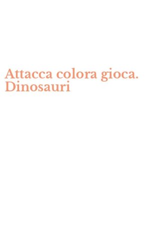 Attacca colora gioca. Dinosauri