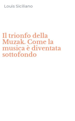 Il trionfo della Muzak. Come la musica &egrave; diventata sottofondo