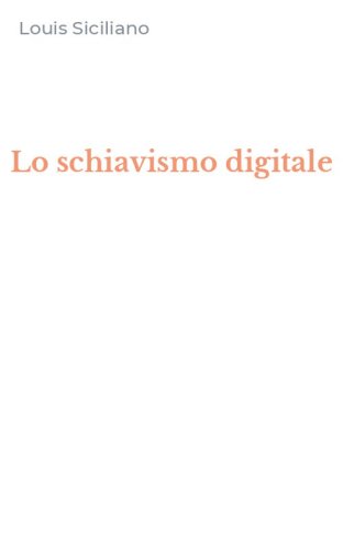 Lo schiavismo digitale