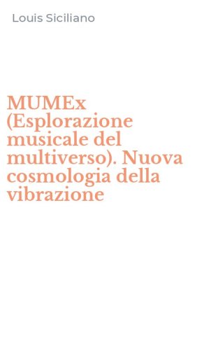 MUMEx (Esplorazione musicale del multiverso). Nuova cosmologia della vibrazione