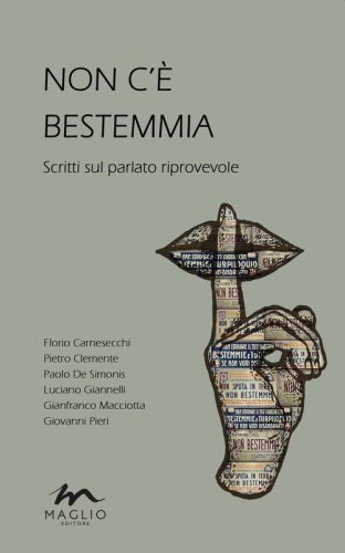 Non c'&egrave; bestemmia. Scritti sul parlato riprovevole