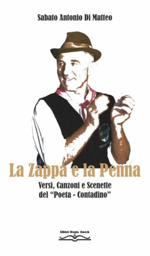 La zappa e la penna. Versi, canzoni e scenette del &laquo;poeta-contadino&raquo;