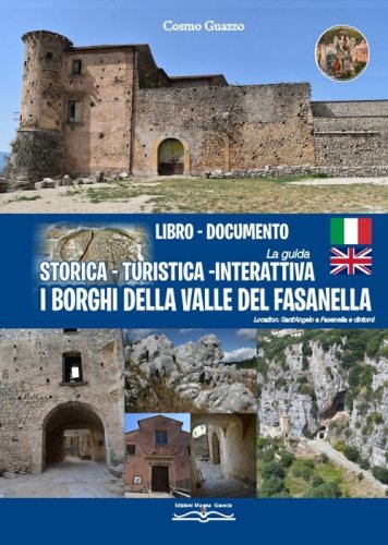 Libro documento. La guida storica-turistica-interattiva. I borghi della Valle del Fasanella
