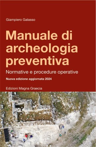 Manuale di archeologia preventiva. Normative e procedure operative