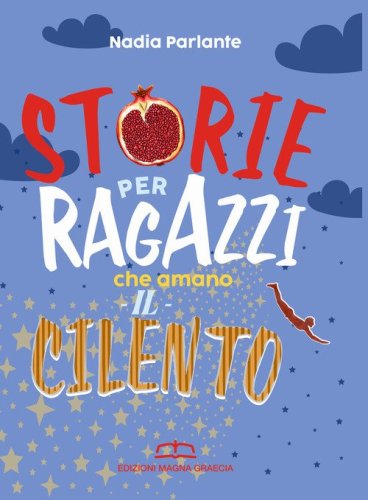 Storie per ragazzi che amano il Cilento. Biografie di uomini, eroi e dei