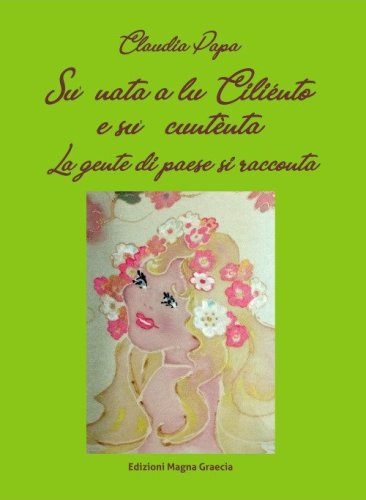 Su' nata a lu Cili&eacute;nto e su' cunt&egrave;nta. La gente di paese si racconta