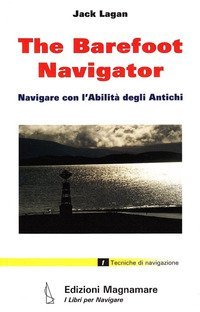 The barefoot navigator. Navigare con l'abilit&agrave; degli antichi